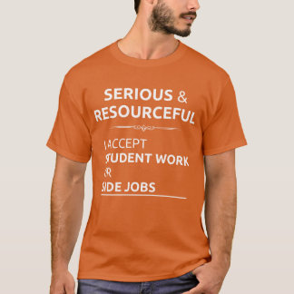 Serious resourceful search student work side job f t-shirt