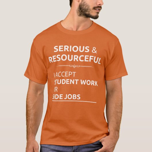 Serious resourceful search student work side job f t-shirt (Voorkant)