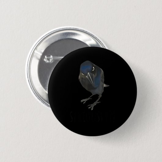 Seriously Funny Crow Sarcastic Quote  Ronde Button 5,7 Cm (Voorkant /achterkant)