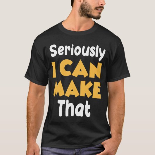 Seriously I can make that funny crafter diy saying T-shirt (Voorkant)