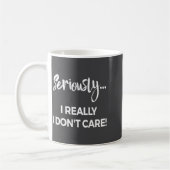 Seriously I Dont Care Tee Shirt Men Anxiety Tee Fu Koffiemok (Links)