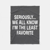 Seriously We All Know I'm The Least Favorite Funny Fleece Deken (Voorkant)