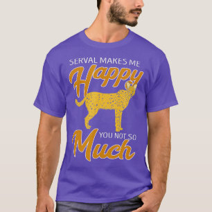 Serval maakt me blij met serval Cat African Wildca T-shirt