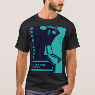 Serve Drop Badminton Gift Badminton T T-shirt