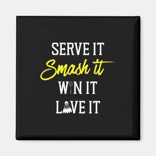 Serve it Smash It Win It Love It Badminton Speler Magneet (Voorkant)