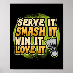 Serve it Smash It Win It Love It Badminton Speler Poster