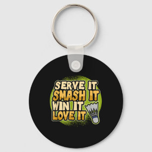 Serve it Smash It Win It Love It Badminton Speler Sleutelhanger