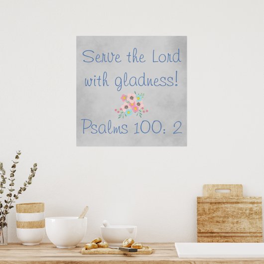Serve the Lord met Gladness  Flowers Poster (Keuken)