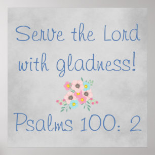 Serve the Lord met Gladness  Flowers Poster