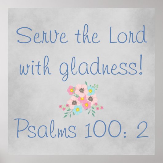 Serve the Lord met Gladness  Flowers Poster (Voorkant)