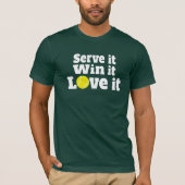 Serveer het, win het, hou ervan tennissport t-shir t-shirt (Voorkant)