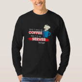 Server & Coffee  Appreciation Saying T-shirt (Voorkant)