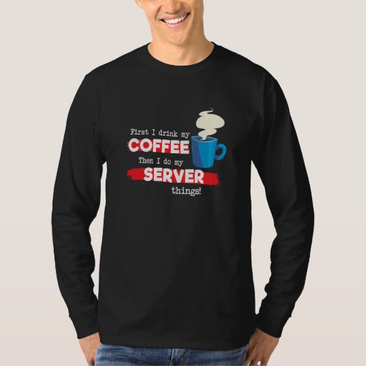 Server & Coffee Appreciation Saying T-shirt (Voorkant)
