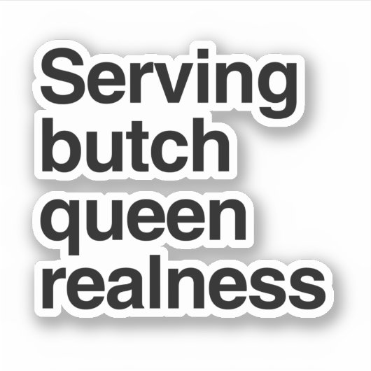 Serveren butch queen realness sticker (Voorkant)