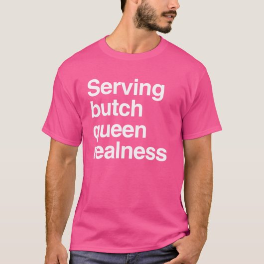 Serveren butch queen realness t-shirt (Voorkant)