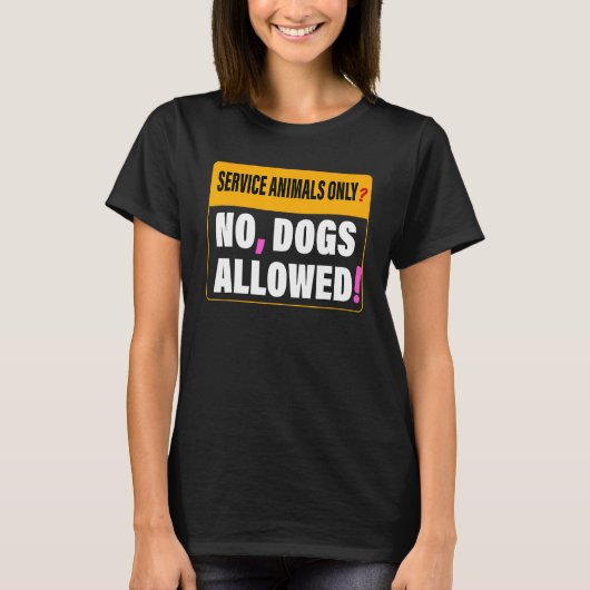 Service Animals Only No Dogs Allowed Apparel T-shirt (Voorkant)