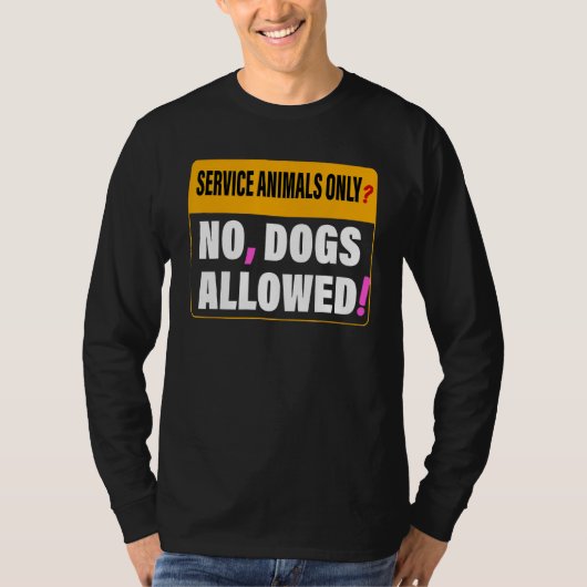 Service Animals Only No Dogs Allowed Apparel T-shirt (Voorkant)