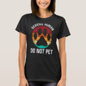 Service Dog Human Do not Pet  Rescue Dog Ow T-shirt (Voorkant)