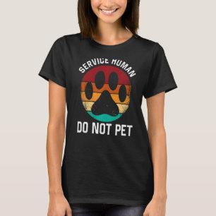 Service Dog Human Do not Pet  Rescue Dog Ow T-shirt