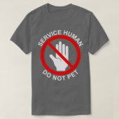 Service Human Do not Pet Draag met uw service T-shirt (Design voorkant)