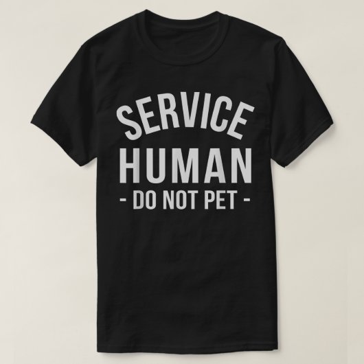 Service Human Do not Pet T T-shirt (Design voorkant)