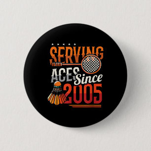 Serving Aces Sinds 2005 Badminton Lover 20e Geboor Ronde Button 5,7 Cm