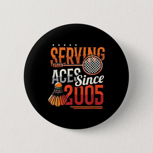 Serving Aces Sinds 2005 Badminton Lover 20e Geboor Ronde Button 5,7 Cm (Voorkant)