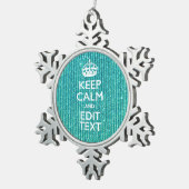 Sestive Keep Calm have Jouw tekst Turquoise Tin Sneeuwvlok Ornament (Rechts)