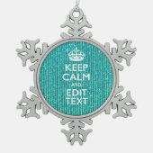 Sestive Keep Calm have Jouw tekst Turquoise Tin Sneeuwvlok Ornament (Voorkant)