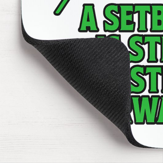 Setback to Step Forward Mindset Quote Muismat (Hoek)