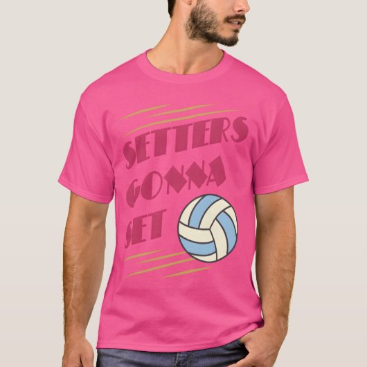 Setters Gonna Set Volleyball game girl T-shirt (Voorkant)