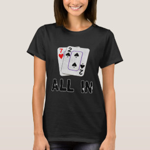 Seven Deuce Alles In Texas Hold em Shove 7 2 Poker T-shirt