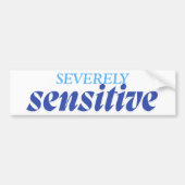 Severely Sensitive | Funny Anxiety Antisocial Blue Bumpersticker (Voorkant)