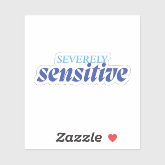 Severely Sensitive | Funny Anxiety Antisocial Blue Sticker (Vel)