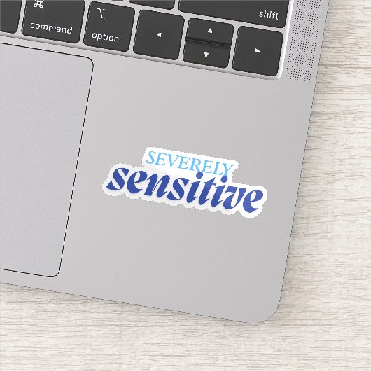 Severely Sensitive | Funny Anxiety Antisocial Blue Sticker (Detail)