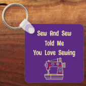 Sew and Sew vertelde me dat je van naaien houdt Sleutelhanger (Voorkant)