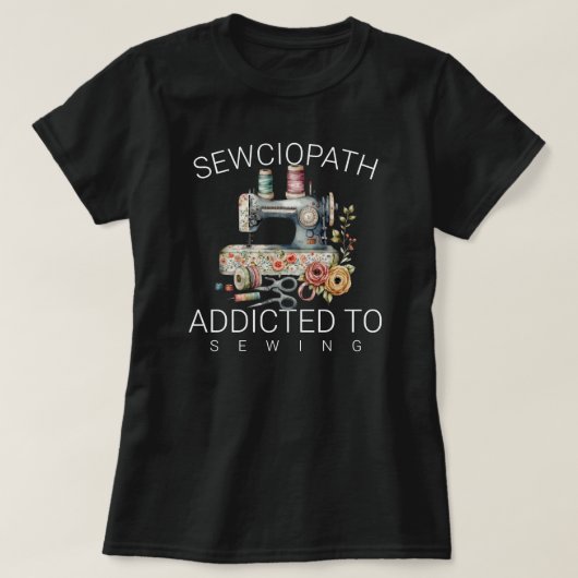 Sewciopath – Addicted to Sewing T-shirt (Design voorkant)