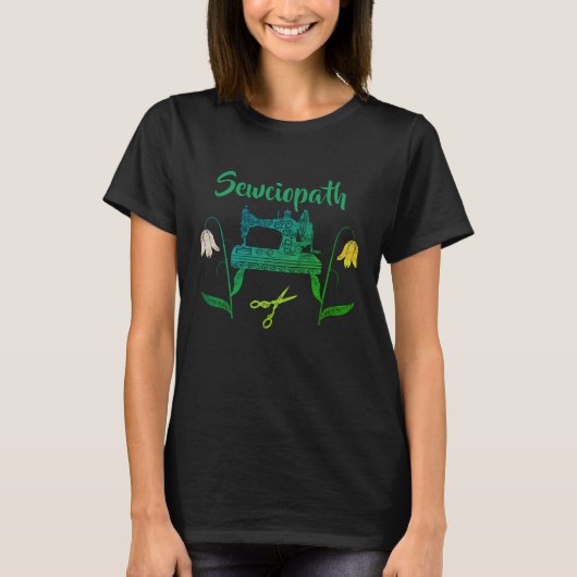 Sewciopath Grappige Quote in Green-naaimachine T-shirt (Voorkant)