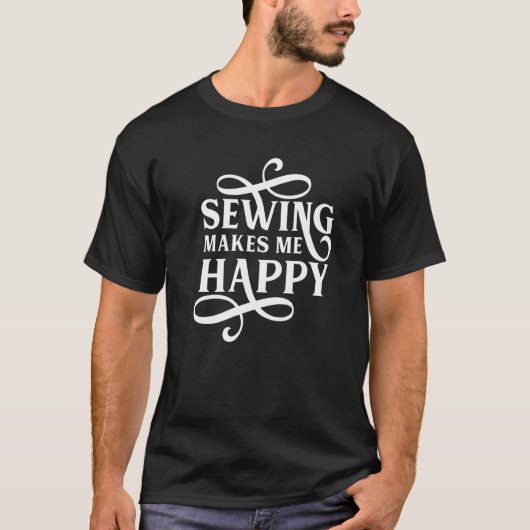 Sewing Makes Me Happy Sewer Sew Handicraft T-shirt (Voorkant)