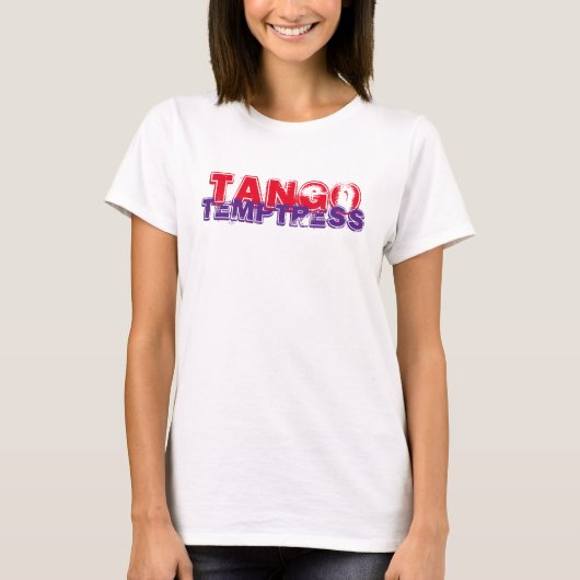 Sexy Tango Temptress T-shirt (Voorkant)