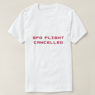 Sfo-vlucht geannuleerd  t-shirt