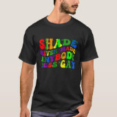 Shade heeft nog nooit iemand minder homo LGBTQ Rai T-shirt (Voorkant)