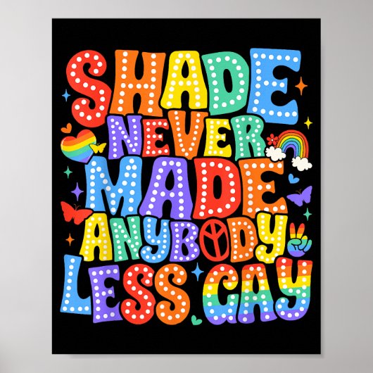 Shade heeft nooit iemand minder gay pride LGBT-maa Poster (Voorkant)