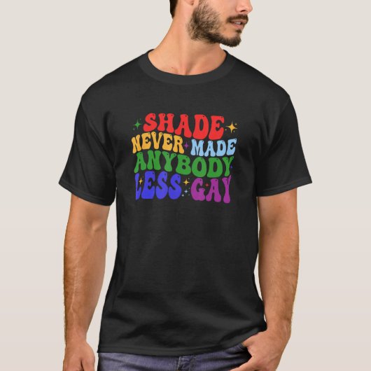 Shade Never Made Anybody Less Gay LGBTQ Rainbow Pr T-shirt (Voorkant)