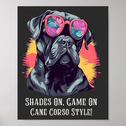 Shades On, Game On - Cane Corso Style! Poster (Voorkant)