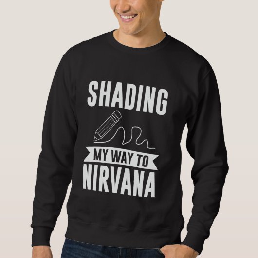 Shading My Way to Nirvana Drawing Trui (Voorkant)