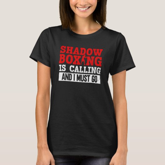 Shadow Boxing Is Calling And I Must Go Shadow Box T-shirt (Voorkant)