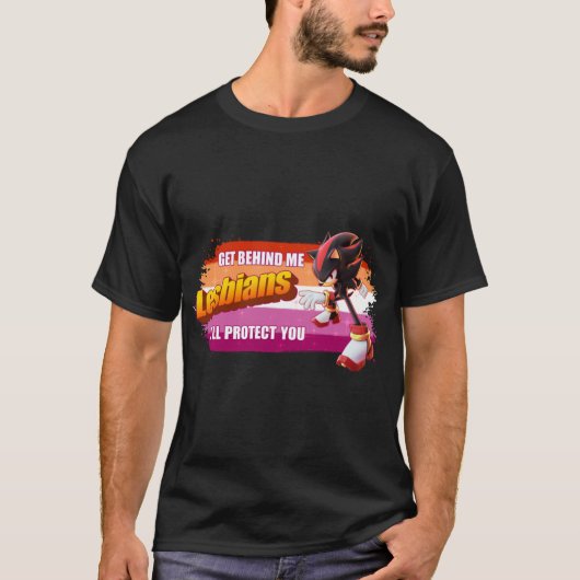 Shadow the Hedgehog Get Behind Me Lesbians Ill Pro T-shirt (Voorkant)
