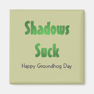 Shadows Suck Magneet