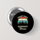 Shady Nes Funny Quote Retirement Day Party Home  Ronde Button 5,7 Cm (Voorkant /achterkant)